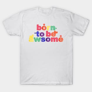 Born to be Awsome T-Shirt